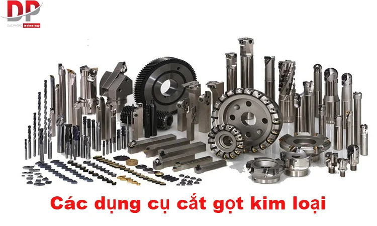 Các dụng cụ cắt gọt kim loại có những loại nào?