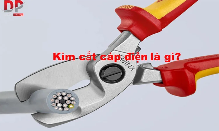 Kìm cắt cáp điện là gì? Cách sử dụng và cấu tạo của kìm cắt cáp điện